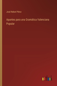 Apuntes para una Gramática Valenciana Popular