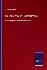 Die Capitularien im Langobardenreich