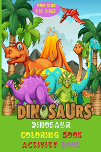 Dinosaurs! Coloring Book Dinosaurs Coloring and Activity Book