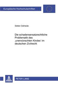 Die Schadensersatzrechtliche Problematik Des Unerwuenschten Kindes Im Deutschen Zivilrecht