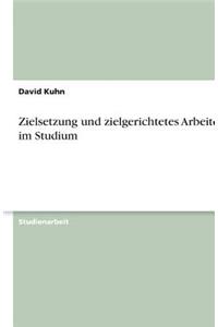 Zielsetzung und zielgerichtetes Arbeiten im Studium