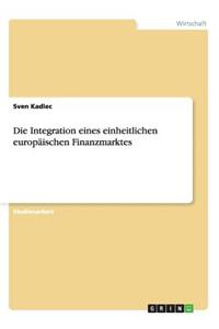 Integration eines einheitlichen europäischen Finanzmarktes