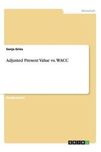 Adjusted Present Value vs. WACC