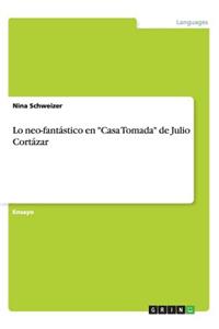 Lo neo-fantástico en Casa Tomada de Julio Cortázar