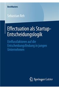Effectuation als Startup-Entscheidungslogik