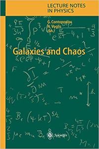 Galaxies and Chaos (Lecture Notes in Physics, Volume 626) [Special Indian Edition - Reprint Year: 2020] [Paperback] George Contopoulos; Nikos Voglis