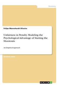 Unfairness in Penalty. Modeling the Psychological Advantage of Starting the Shootouts