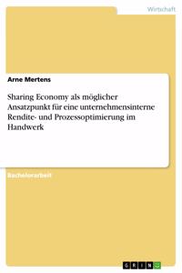 Sharing Economy als möglicher Ansatzpunkt für eine unternehmensinterne Rendite- und Prozessoptimierung im Handwerk