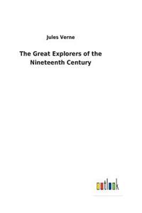 The Great Explorers of the Nineteenth Century