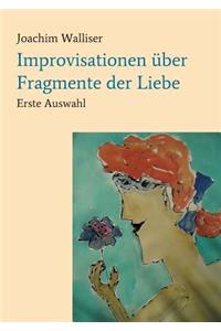 Improvisationen über Fragmente der Liebe