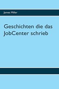 Geschichten die das JobCenter schrieb