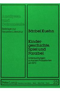 Kindergeschichte, Spiel Und Parabel: Untersuchungen Zu Kurzen Prosatexten Um 1970