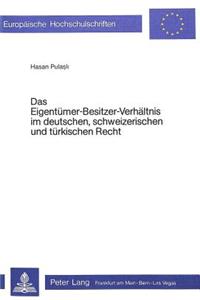 Das Eigentuemer-Besitzer-Verhaeltnis Im Deutschen, Schweizerischen Und Tuerkischen Recht