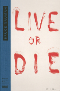 Bruce Nauman: Live or Die