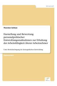 Darstellung und Bewertung personalpolitischer Entwicklungsmaßnahmen zur Erhaltung der Arbeitsfähigkeit älterer Arbeitnehmer