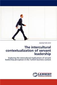 Intercultural Contextualization of Servant Leadership