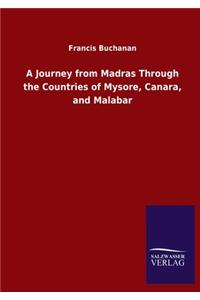 Journey from Madras Through the Countries of Mysore, Canara, and Malabar