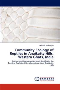 Community Ecology of Reptiles in Anaikatty Hills, Western Ghats, India
