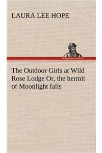 The Outdoor Girls at Wild Rose Lodge Or, the hermit of Moonlight falls