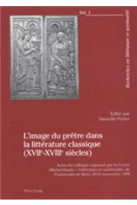L'Image Du Pretre Dans La Litterature Classique (Xviie-Xviiie Siecles)