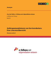 Anthropomorphisieren von Servicerobotern. Eine Literaturübersicht