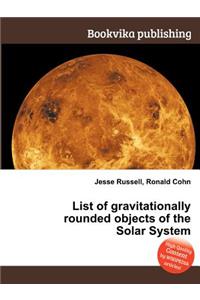 List of Gravitationally Rounded Objects of the Solar System