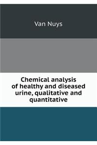Chemical Analysis of Healthy and Diseased Urine, Qualitative and Quantitative