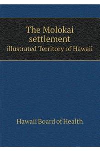 The Molokai Settlement Illustrated Territory of Hawaii