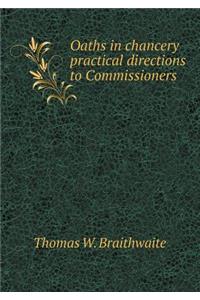 Oaths in chancery practical directions to Commissioners
