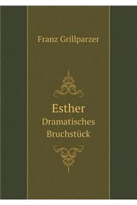 Esther Dramatisches Bruchstück