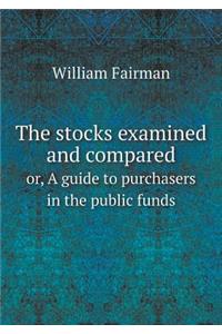 The stocks examined and compared or, A guide to purchasers in the public funds