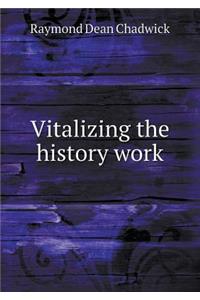 Vitalizing the History Work