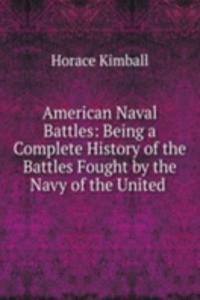 American Naval Battles: Being a Complete History of the Battles Fought by the Navy of the United .