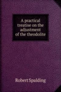 practical treatise on the adjustment of the theodolite