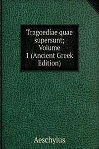 Tragoediae quae supersunt; Volume 1 (Ancient Greek Edition)