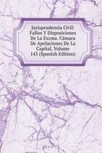 Jurisprudencia Civil: Fallos Y Disposiciones De La Excma. Camara De Apelaciones De La Capital, Volume 143 (Spanish Edition)