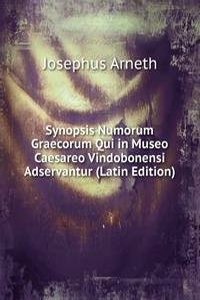 Synopsis Numorum Graecorum Qui in Museo Caesareo Vindobonensi Adservantur (Latin Edition)