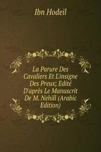 La Parure Des Cavaliers Et L'insigne Des Preux; Edite D'apres Le Manuscrit De M. Nehill (Arabic Edition)