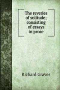 reveries of solitude; consisting of essays in prose