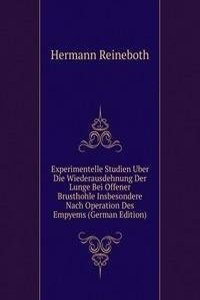 Experimentelle Studien Uber Die Wiederausdehnung Der Lunge Bei Offener Brusthohle Insbesondere Nach Operation Des Empyems (German Edition)