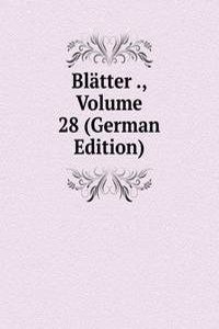 Blatter ., Volume 28 (German Edition)