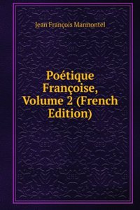 Poetique Francoise, Volume 2 (French Edition)