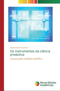 Os instrumentos da ciência produtiva