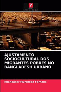 Ajustamento Sociocultural DOS Migrantes Pobres No Bangladesh Urbano