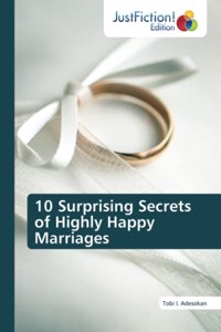 10 Surprising Secrets of Highly Happy Marriages