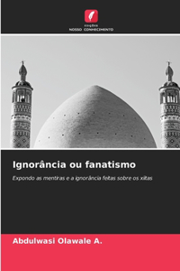 Ignorância ou fanatismo