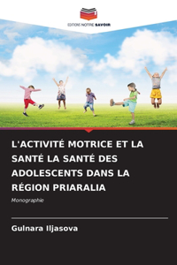 L'Activité Motrice Et La Santé La Santé Des Adolescents Dans La Région Priaralia
