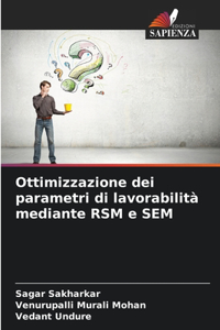 Ottimizzazione dei parametri di lavorabilità mediante RSM e SEM