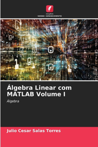 Álgebra Linear com MATLAB Volume I