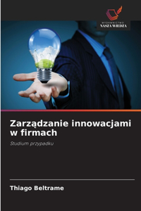 Zarządzanie innowacjami w firmach